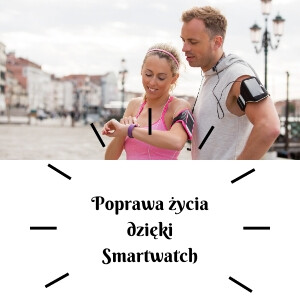 Jak smartwatch może ułatwić nam życie i pomóc w osiąganiu celów?