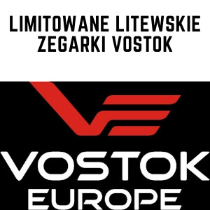 Limitowane Litewskie zegarki Vostok